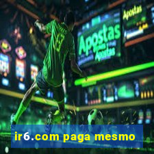 ir6.com paga mesmo